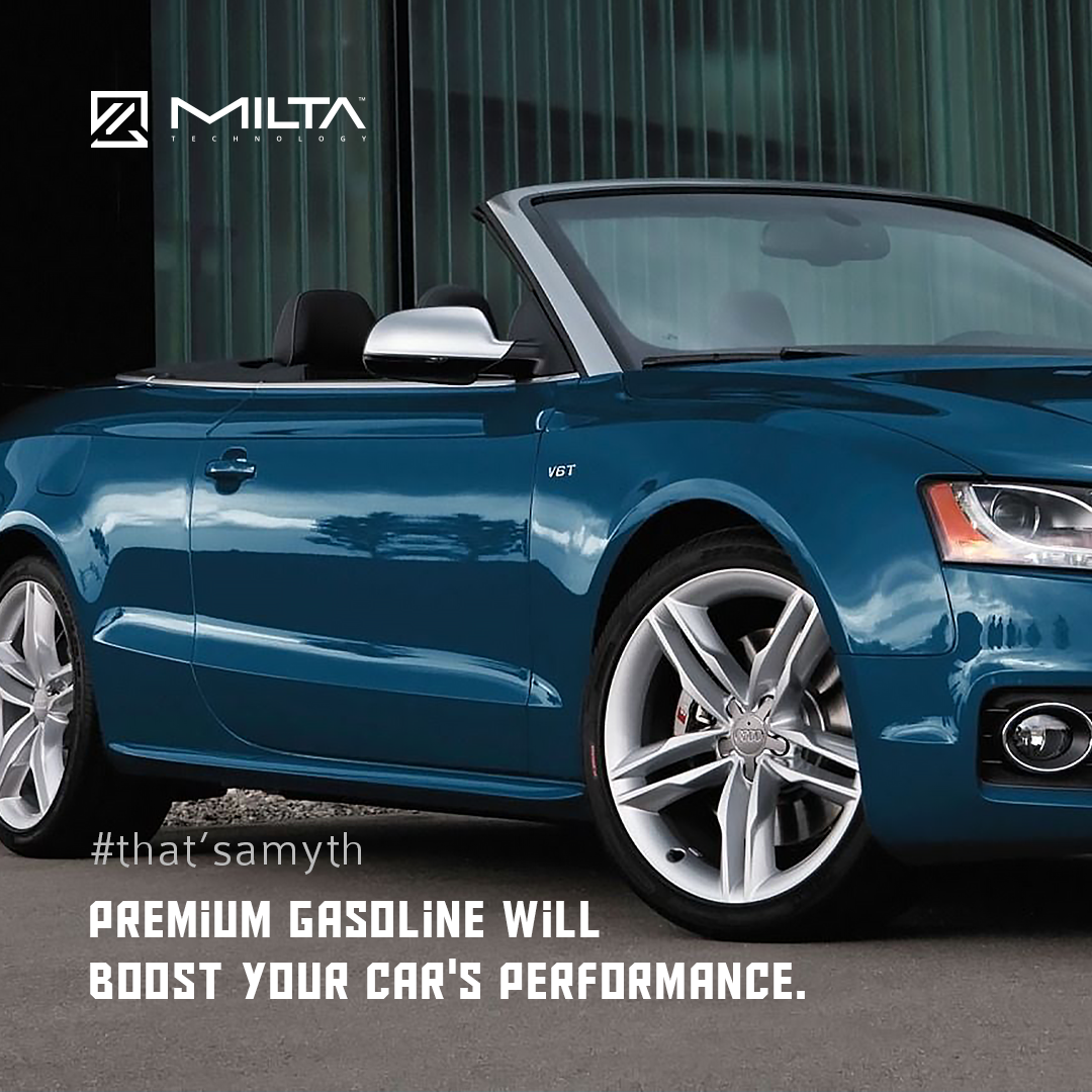 Premium gasoline will boost your car's performance MILTA Technology