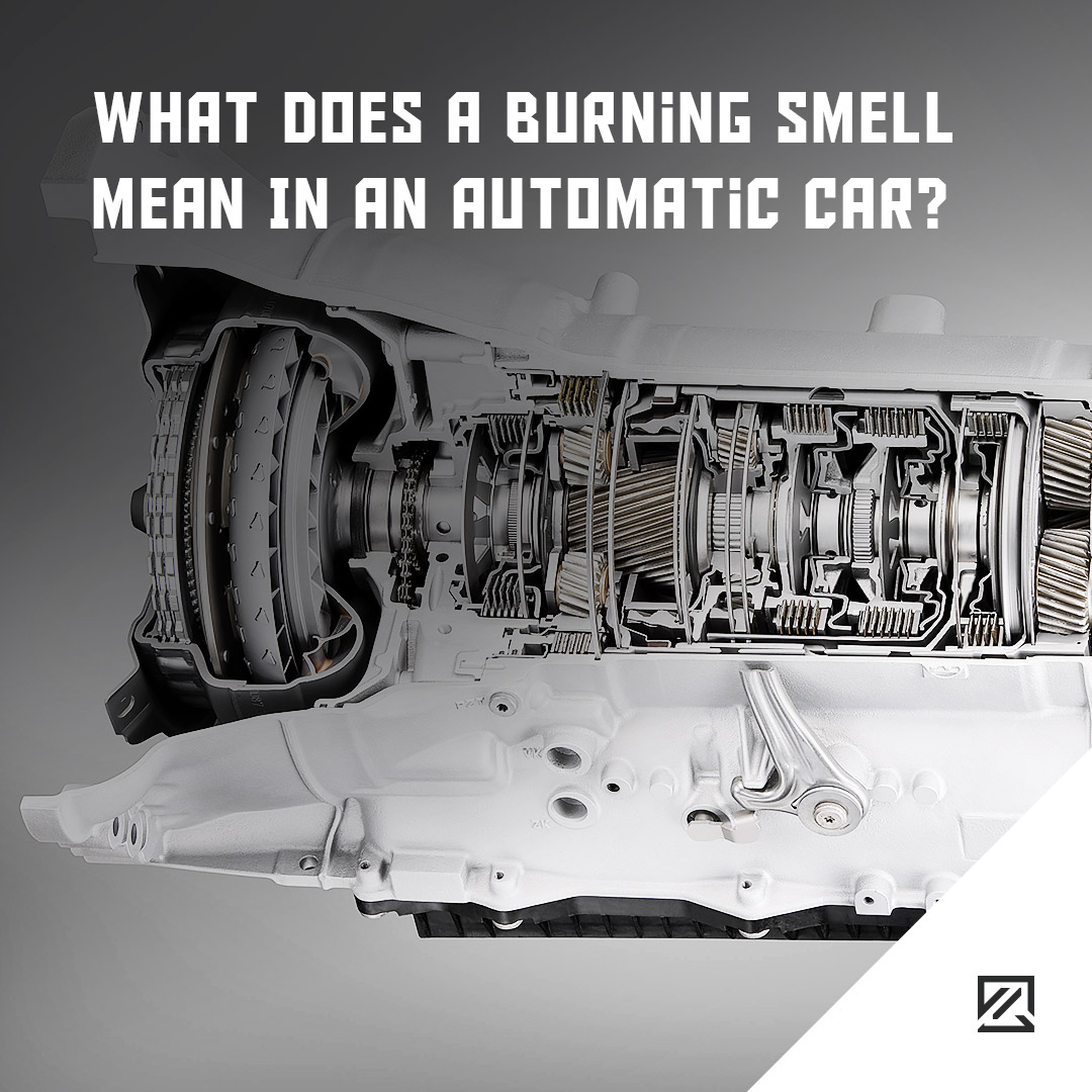 What Does A Burning Smell Mean In An Automatic Car? MILTA Technology