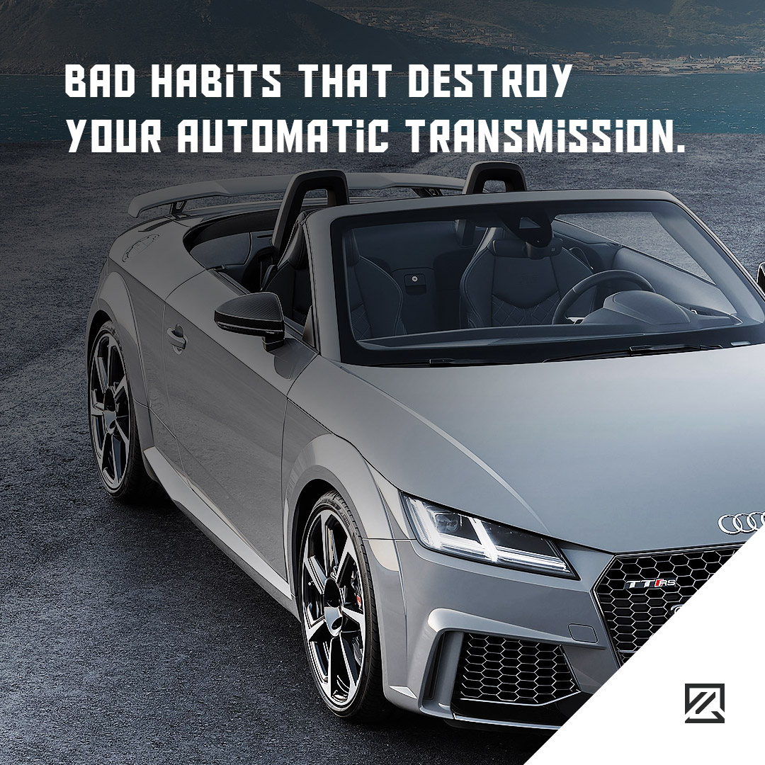 Bad Habits That Destroy Your Automatic Transmission MILTA Technology