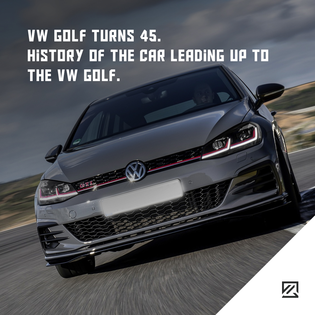 VW Golf Turns 45 - History Of The Car Leading Up To The VW Golf MILTA Technology