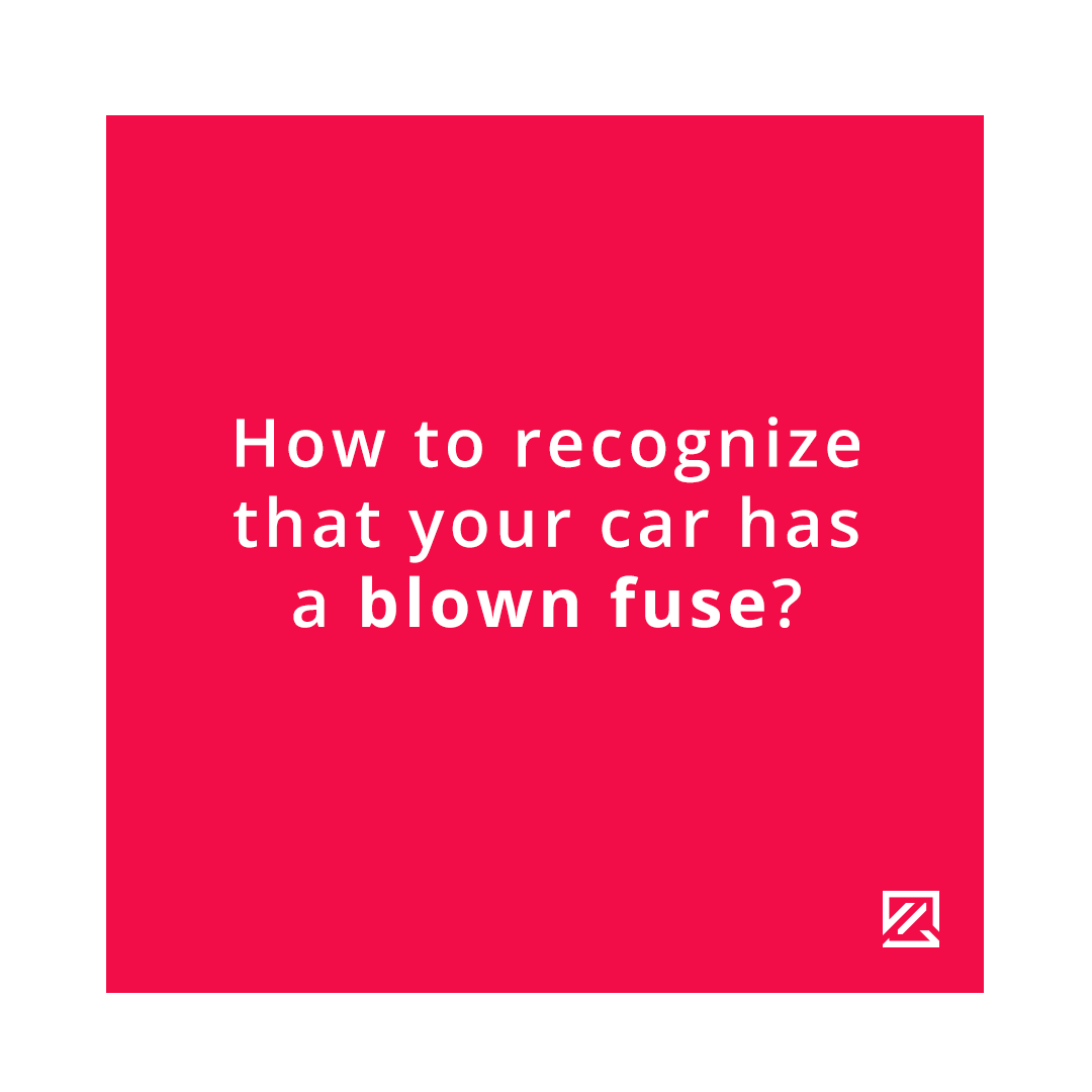 How to Recognise That Your Car Has Blown a Fuse MILTA Technology