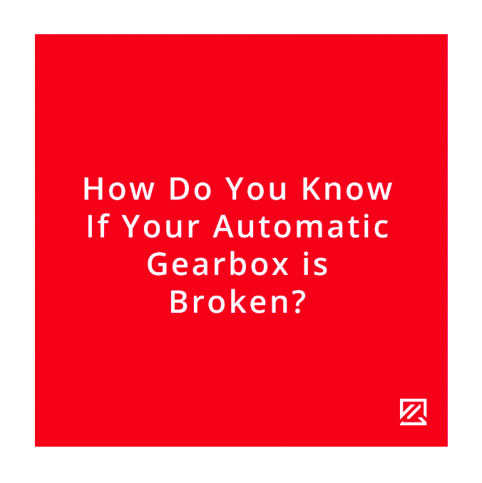 How Do You Know If Your Automatic Gearbox is Broken? MILTA Technology