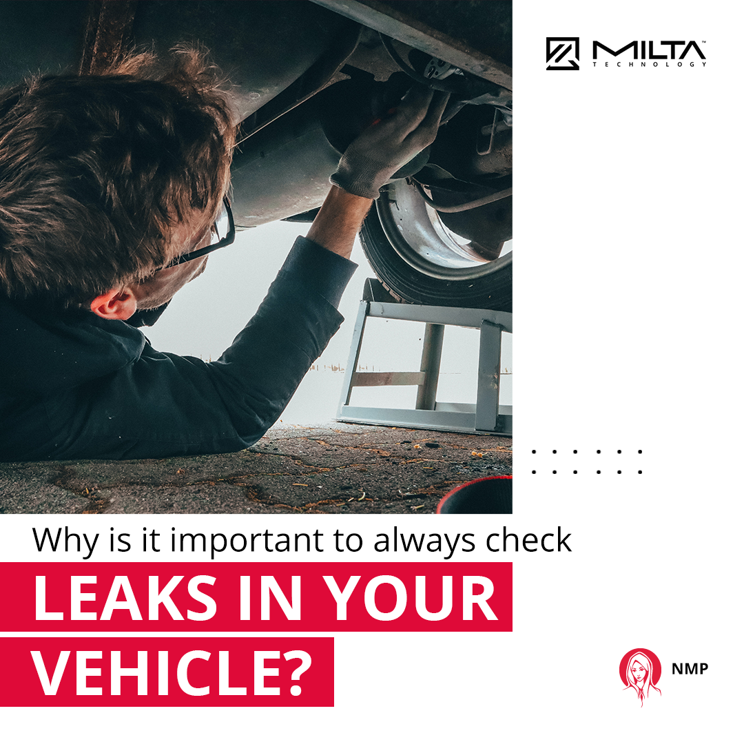 Why It's Important to Check Leaks in Your Vehicle MILTA Technology