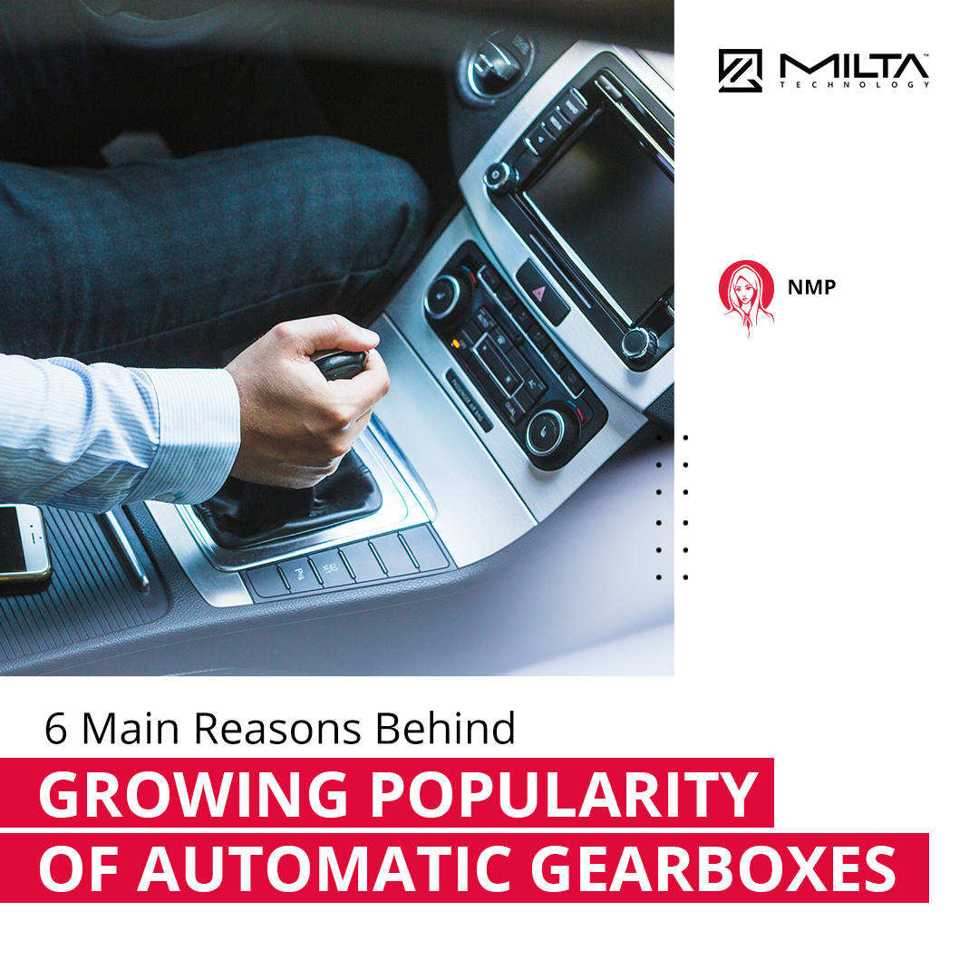 Main Reasons Behind Growing Popularity of Automatic Gearboxes MILTA Technology