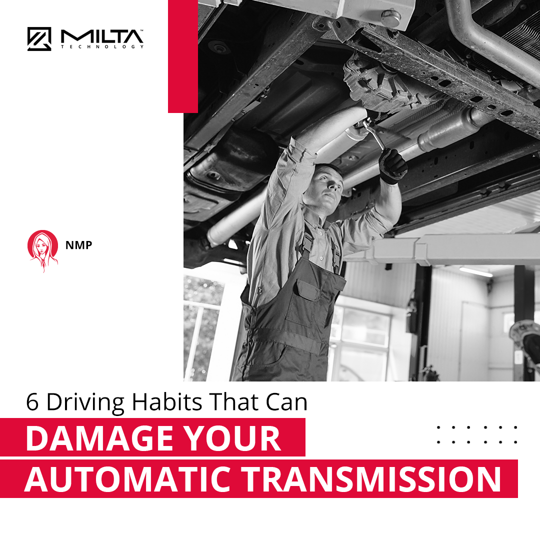 6 Driving Habits That Can Damage Your Automatic Transmission MILTA Technology