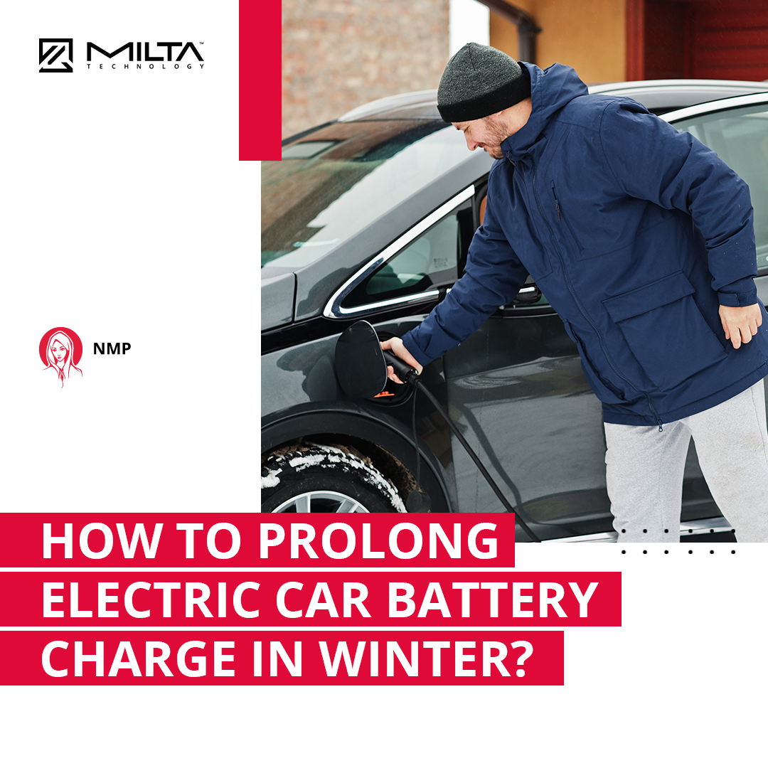 How to Prolong Electric Car Battery Charge in Winter MILTA Technology