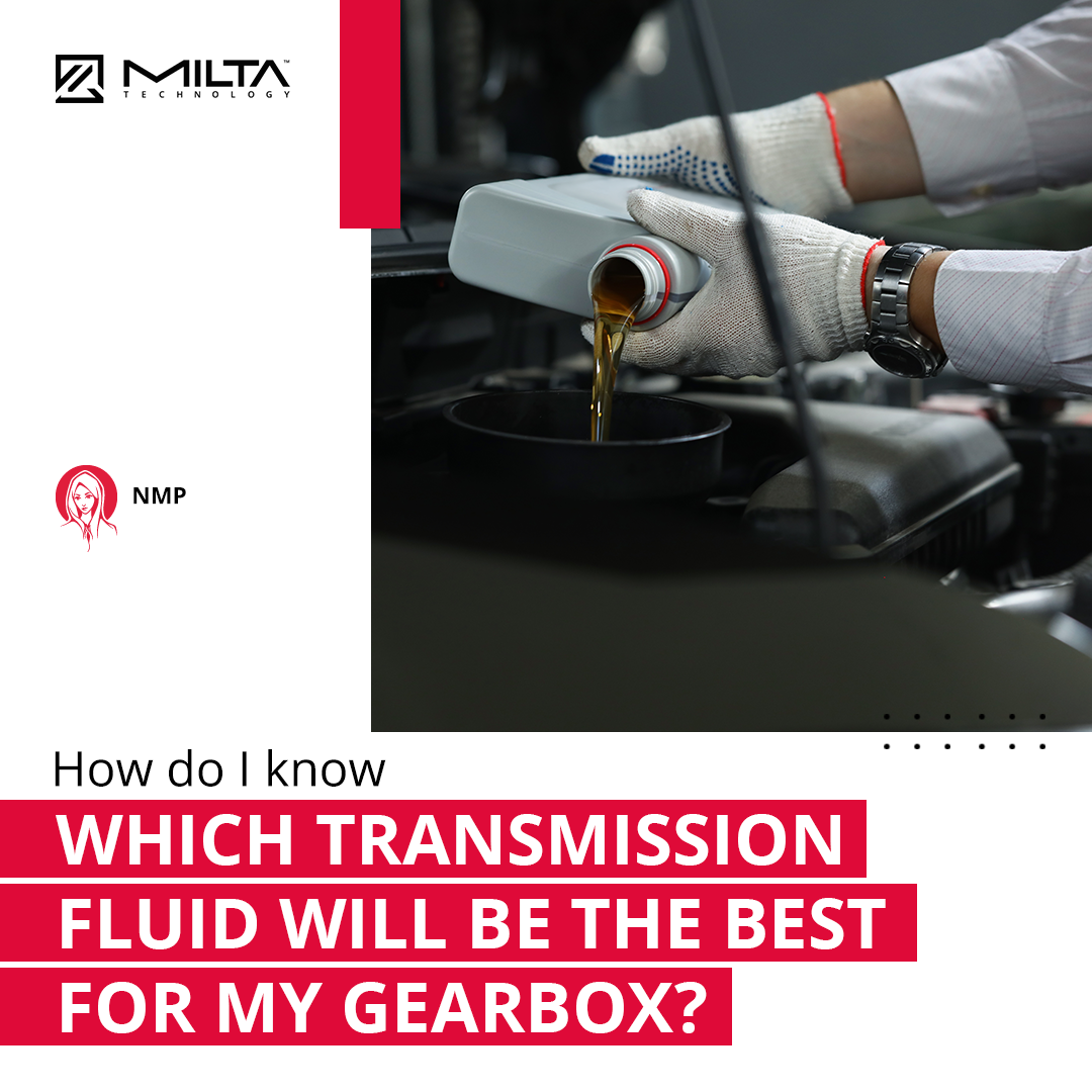 How Do I Know Which Transmission Fluid is Best for My Gearbox? MILTA Technology