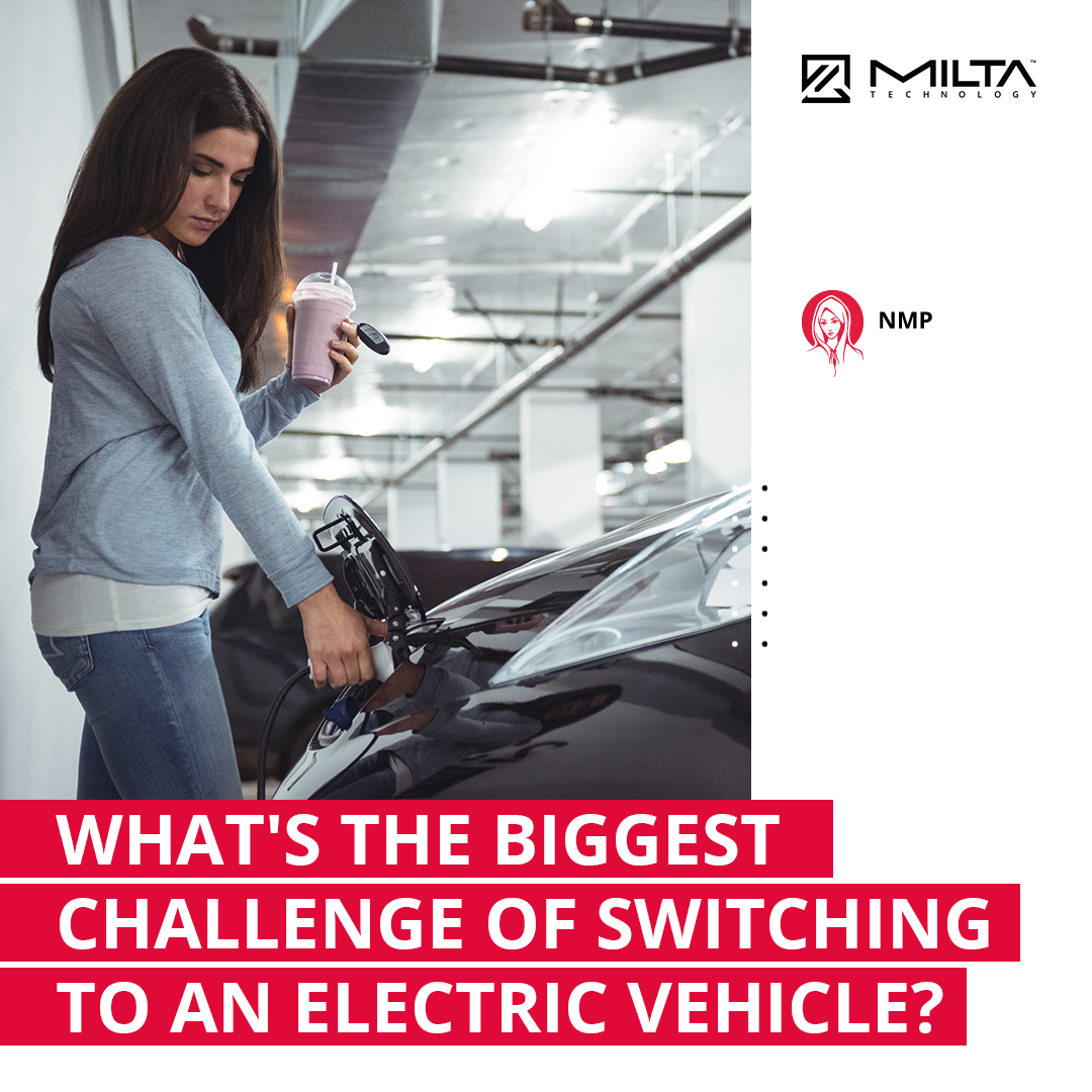 Whats The Biggest Challenge of Switching to Electric Vehicles MILTA Technology