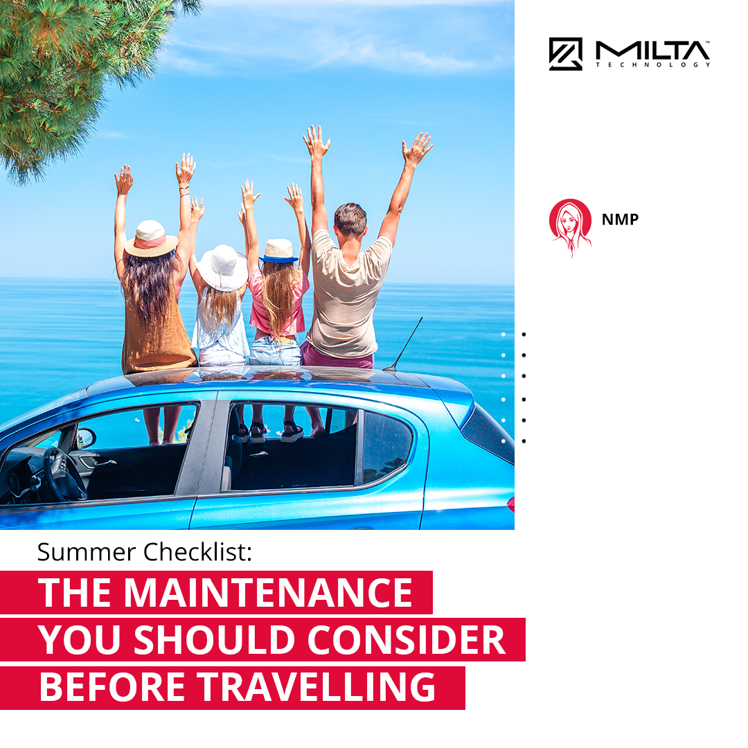 Summer Checklist - Maintenance You Should Consider Before Travelling MILTA Technology