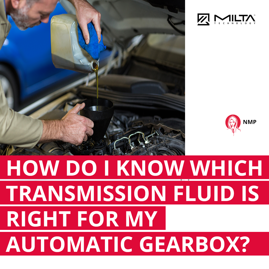 How Do I Know Which Transmission Fluid is Right for My Automatic Gearbox? MILTA Technology