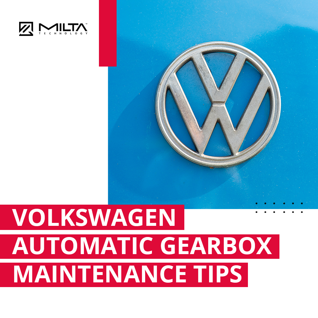 Volkswagen Automatic Gearbox Maintenance Tips MILTA Technology