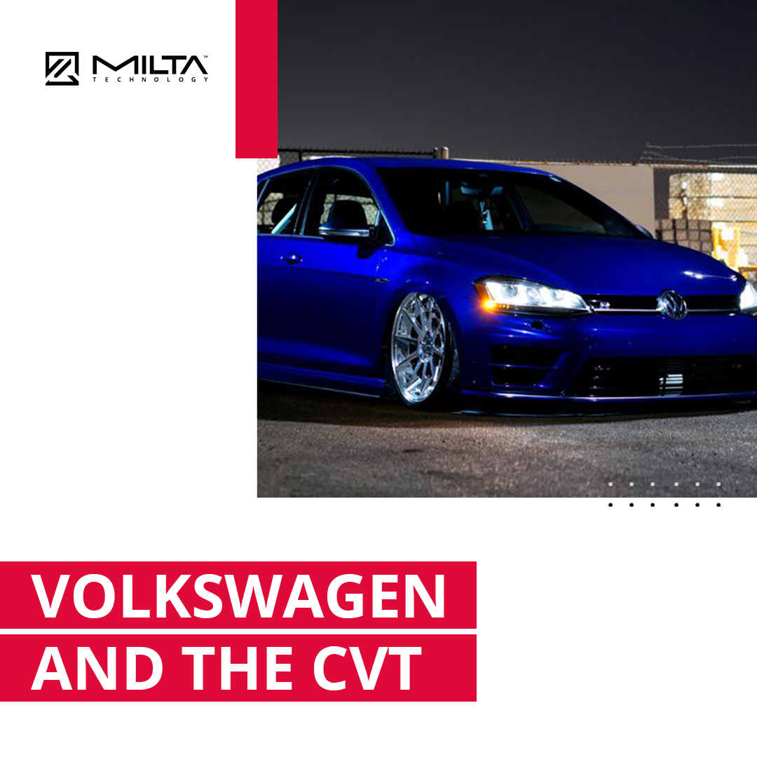 Volkswagen and the CVT MILTA Technology