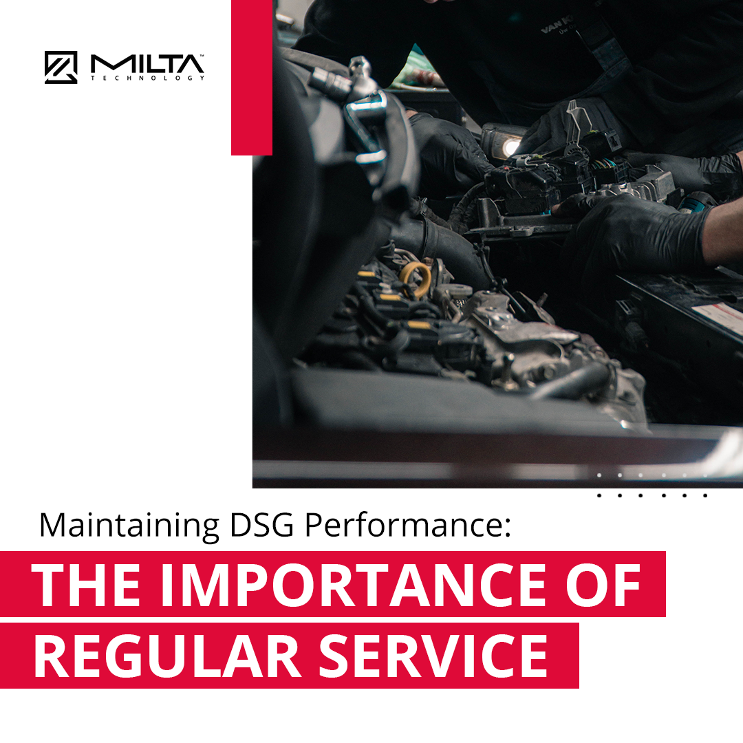 Maintaining DSG Performance: The Importance of Regular Service MILTA Technology