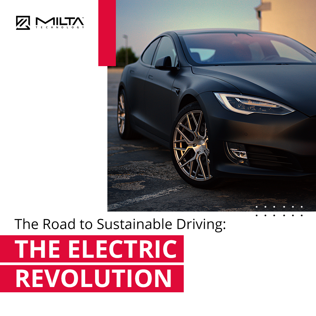 The Road to Sustainable Driving: The Electric Revolution MILTA Technology