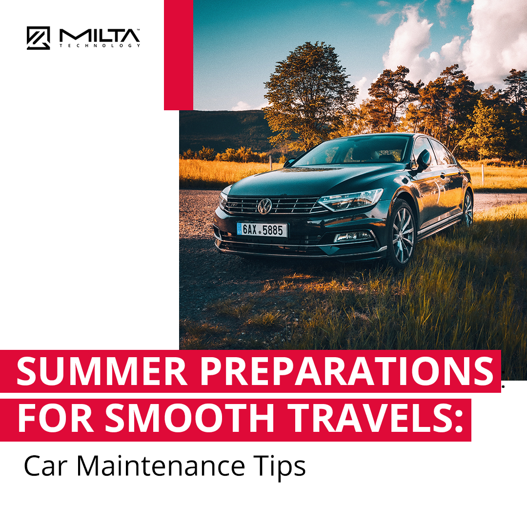 Summer Preparations for Smooth Travels: Car Maintenance Tips MILTA Technology