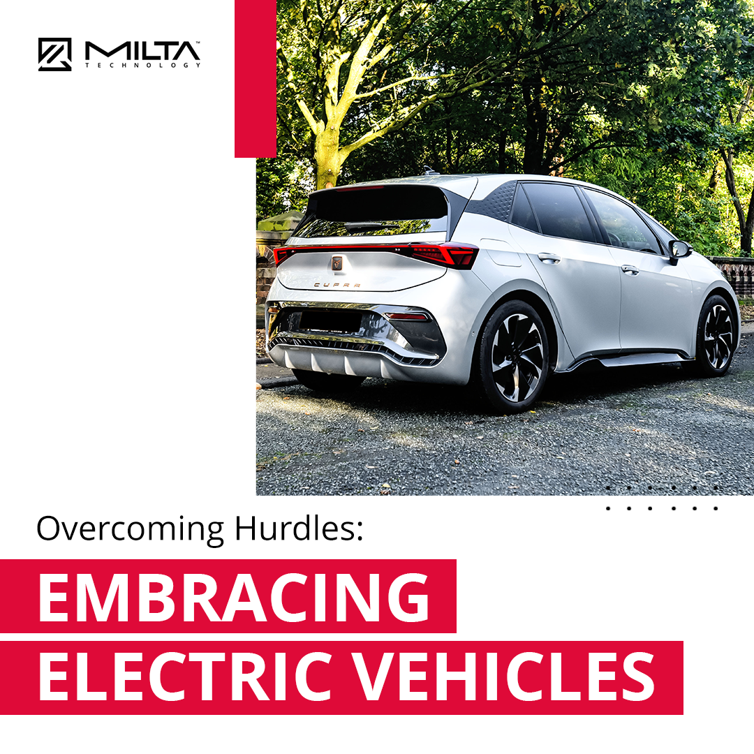 Overcoming Hurdles: Embracing Electric Vehicles MILTA Technology