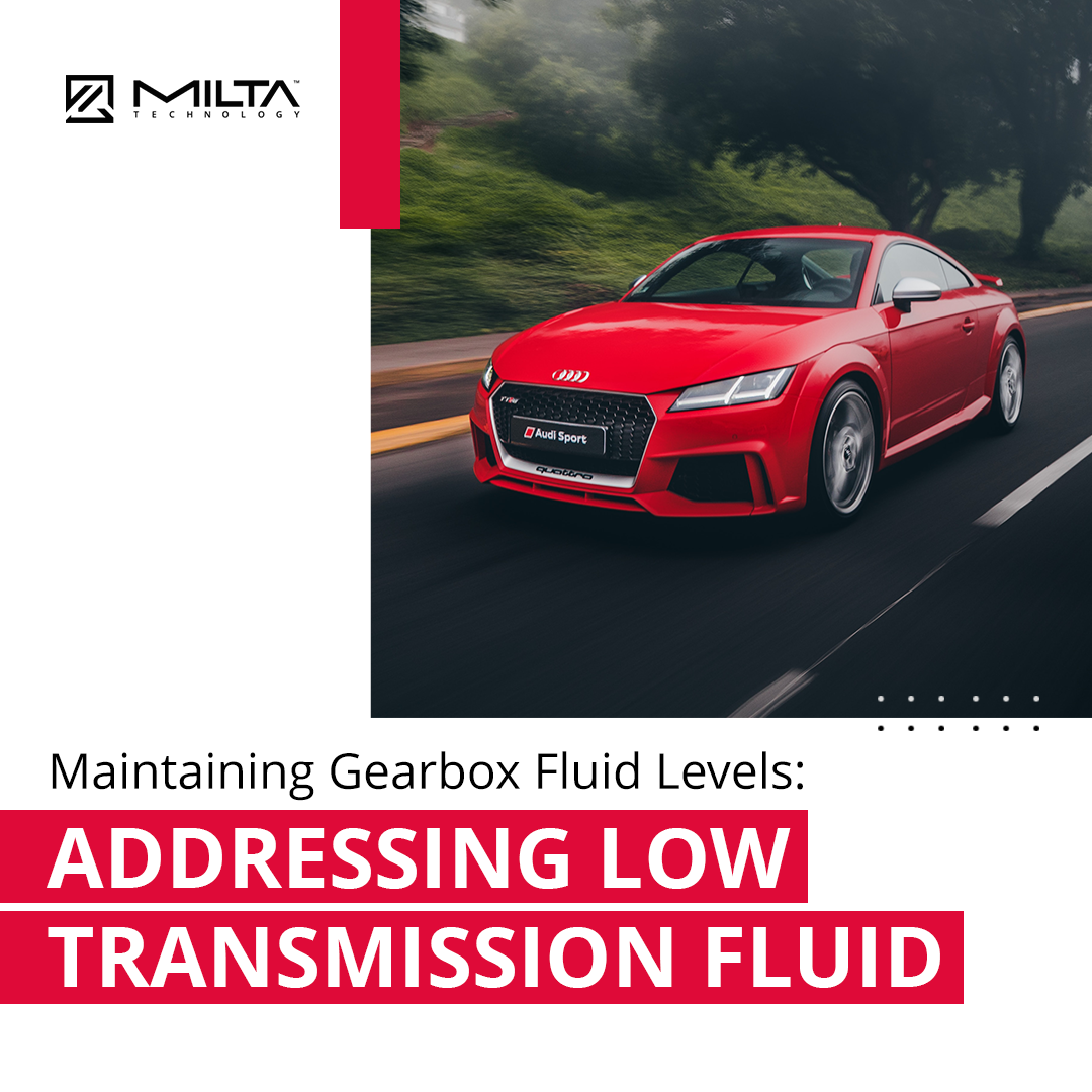 Maintaining Gearbox Fluid Levels: Addressing Low Transmission Fluid MILTA Technology