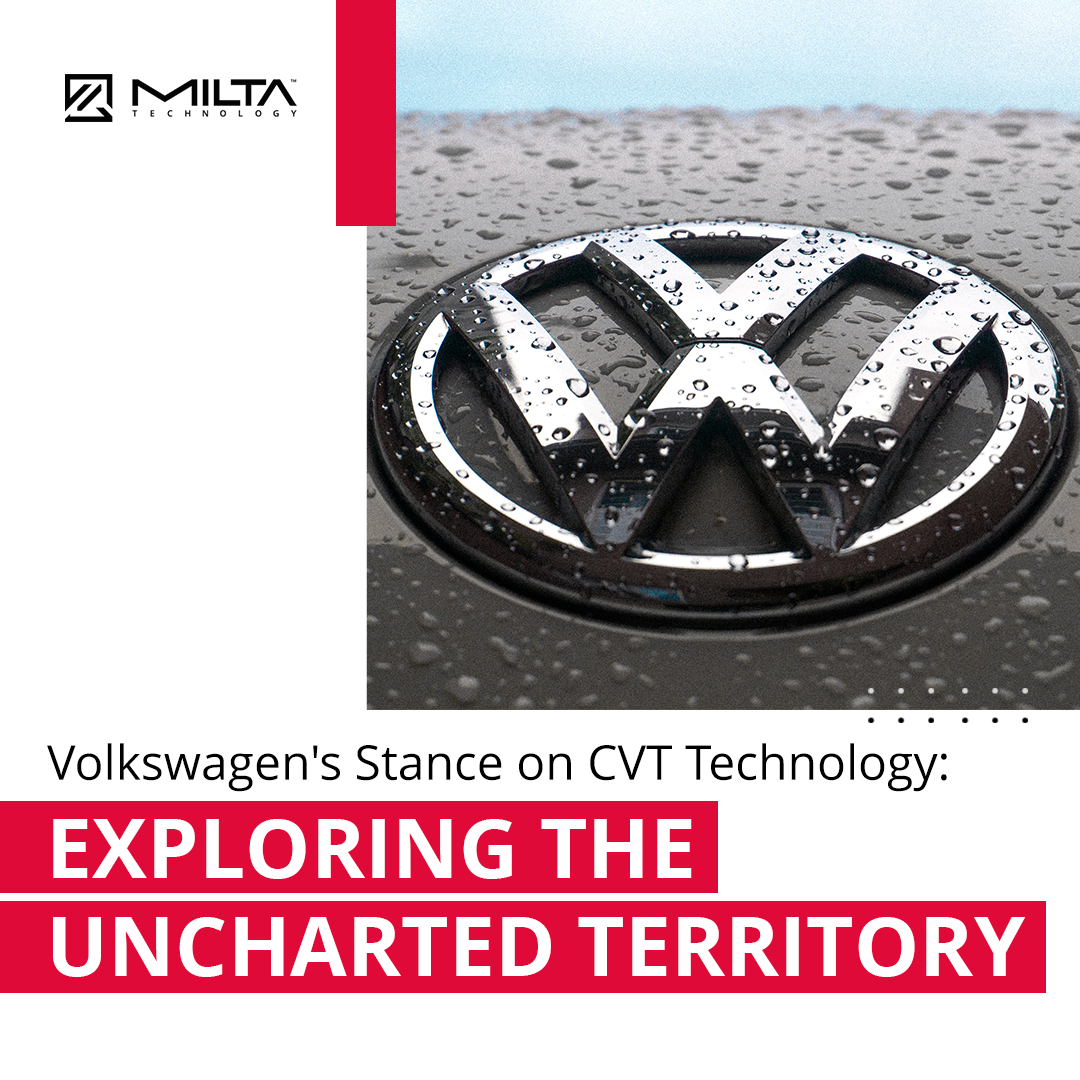 Volkswagen's Stance on CVT Technology: Exploring the Uncharted Territory MILTA Technology