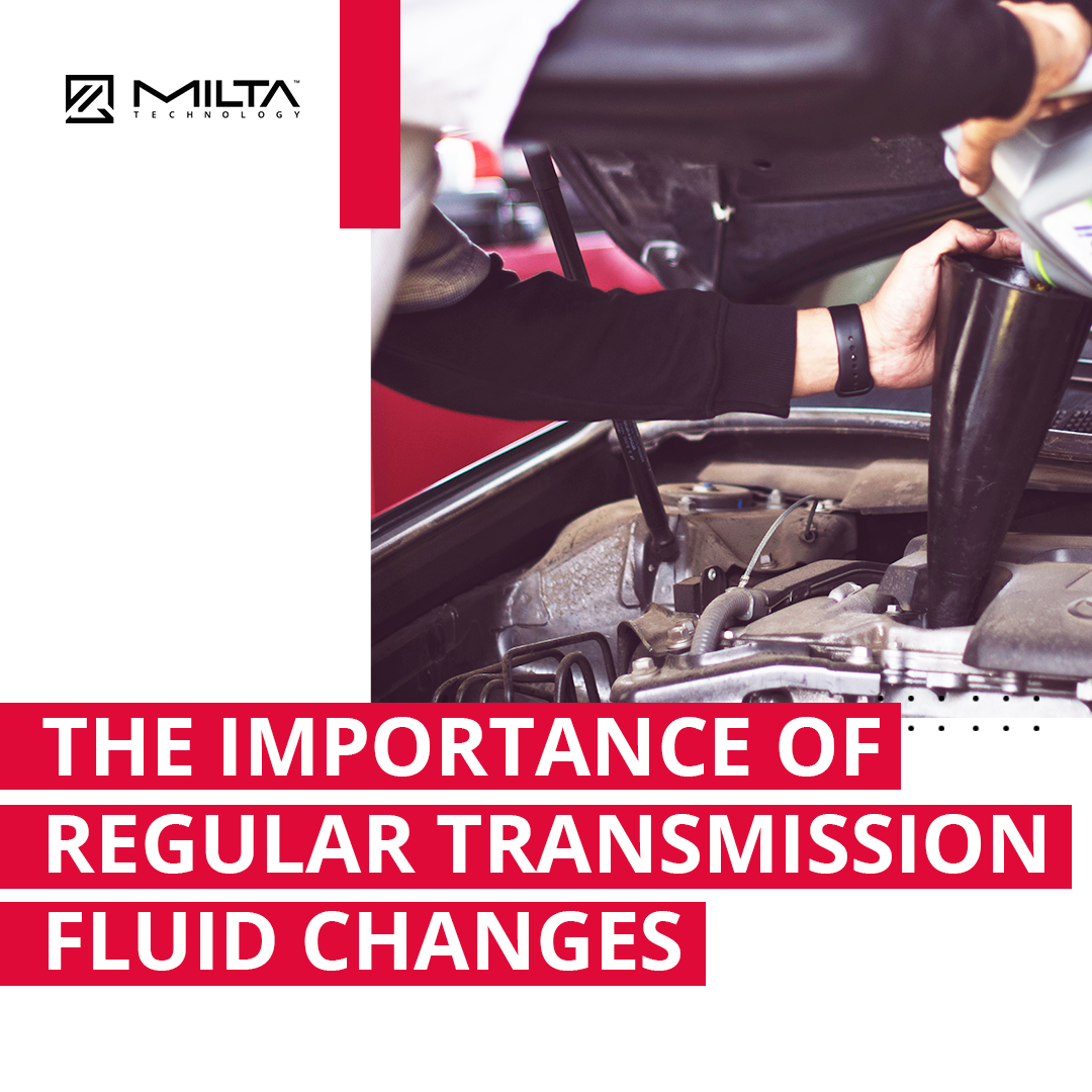 The Importance of Regular Transmission Fluid Changes MILTA Technology