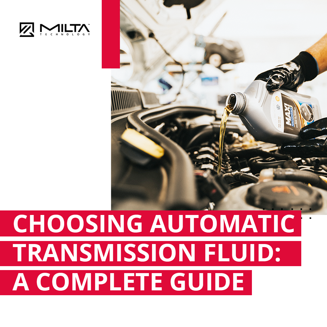 Choosing Automatic Transmission Fluid: A Complete Guide MILTA Technology