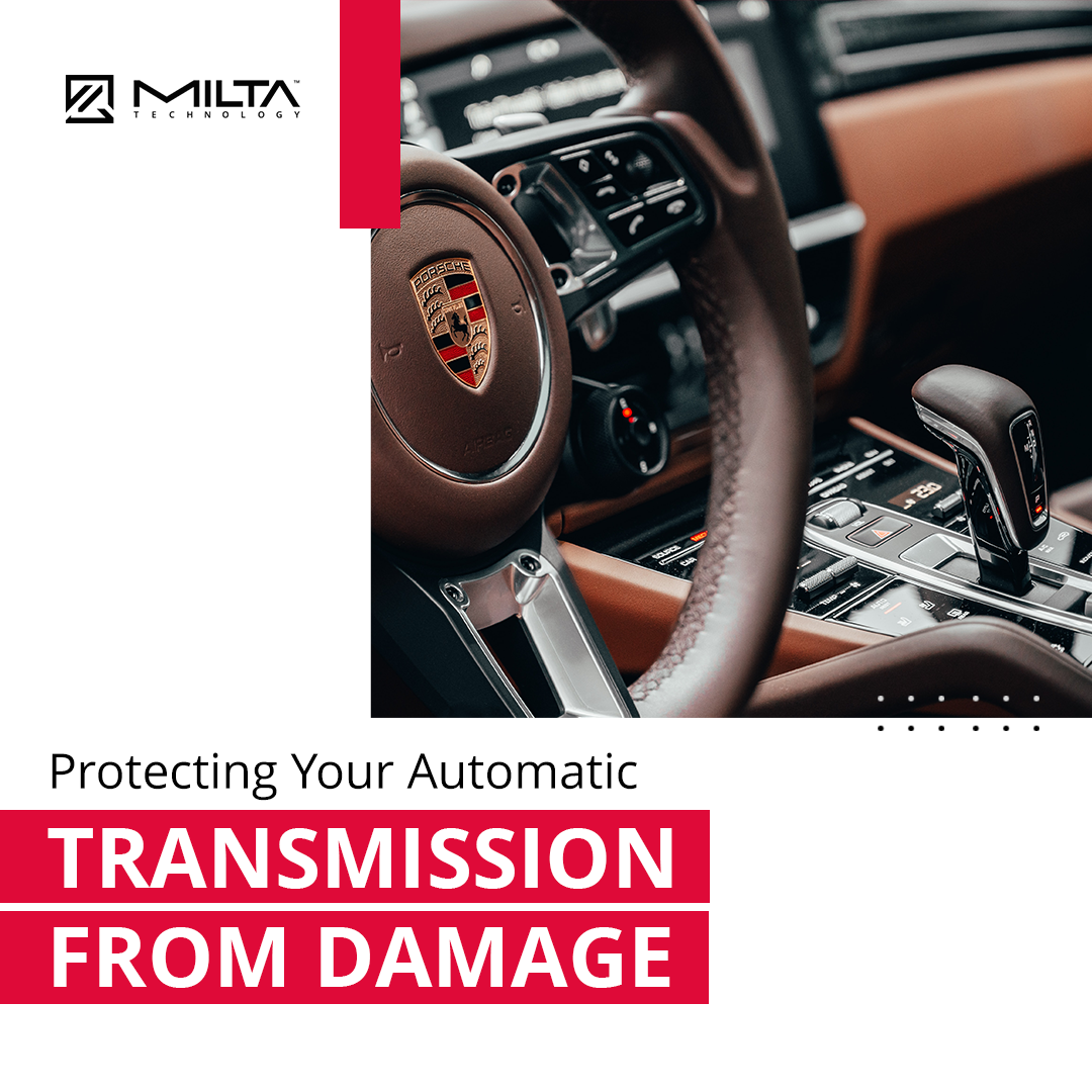 Protecting Your Automatic Transmission from Damage MILTA Technology