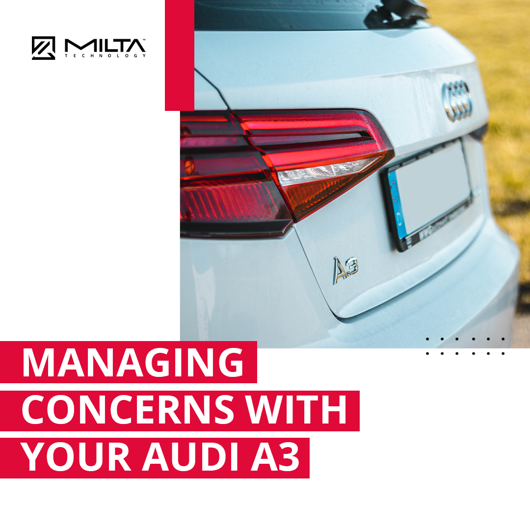 Managing Concerns with Your Audi A3 MILTA Technology